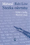 Stezka návratu Výběr z knihy Netivot olam - Maharal Rabi Löw - Kliknutím na obrázek zavřete